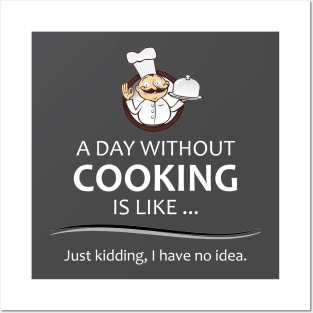 Chef & Cook Gifts - A Day Without Cooking Funny Chefs Posters and Art